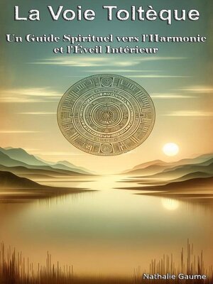 cover image of La Voie Toltèque Un Guide Spirituel vers l'Harmonie et l'Éveil Intérieur
